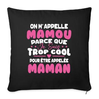 On M'appelle Mamou Parce que chui Trop Cool Maman - Housse de coussin décorative 45 x 45 cm - noir - Devant