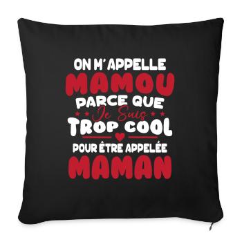On M'appelle Mamou Parce que chui Trop Cool Maman - Housse de coussin décorative 45 x 45 cm - noir - Devant