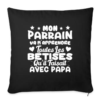 Parrain Va M'apprendre Les Bêtises Cadeau Enfant - Housse de coussin décorative 45 x 45 cm - noir - Devant