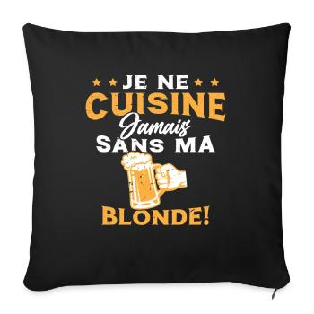 Je Ne Cuisine Jamais Sans Ma Blonde Humour - Housse de coussin décorative 45 x 45 cm - noir - Devant