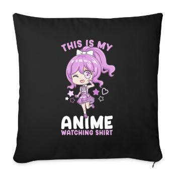 This Is My Anime Watching Shirt I Kawaii Girl - Sofakissenbezug 45 x 45 cm - Schwarz - Vorne