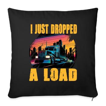 I Just Dropped A Load Truck - Sofakissenbezug 45 x 45 cm - Schwarz - Vorne
