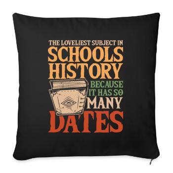 School History Because It Has So Many Dates - Sofakissenbezug 45 x 45 cm - Schwarz - Vorne
