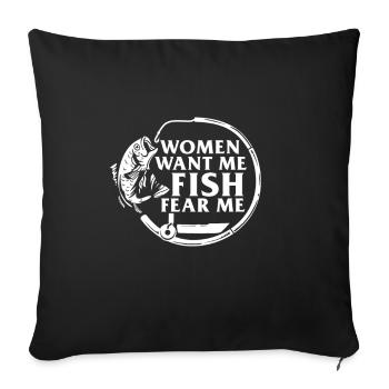 Women want me fish fear me I funny fishing - Sofa pillowcase 17,3'' x 17,3'' (45 x 45 cm) - black - Front
