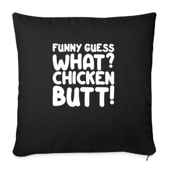 Funny Guess What? Chicken Butt! I Funny Farmer - Sofa pillowcase 17,3'' x 17,3'' (45 x 45 cm) - black - Front