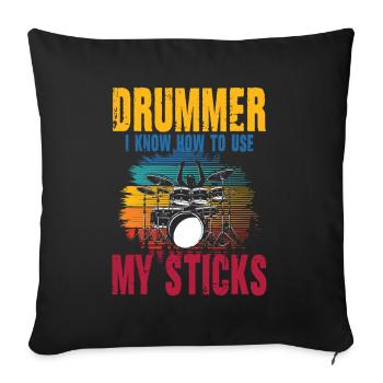 Drummer I Know How To Use My Sticks - Sofakissenbezug 45 x 45 cm - Schwarz - Vorne