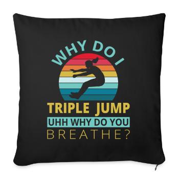 Why do i Tripple Jump - Sofakissenbezug 45 x 45 cm - Schwarz - Vorne