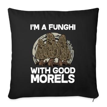 I'm a Funghi with good Morels I Schwammerlsucher - Sofakissenbezug 45 x 45 cm - Schwarz - Vorne