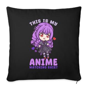 This Is My Anime Watching Shirt I Kawaii Otaku - Sofakissenbezug 45 x 45 cm - Schwarz - Vorne