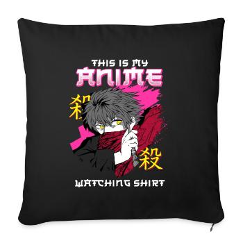 This Is My Anime Watching Shirt I Kawaii Otaku - Sofakissenbezug 45 x 45 cm - Schwarz - Vorne