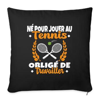 Né Pour Jouer au Tennis Humour Cadeau - Housse de coussin décorative 45 x 45 cm - noir - Devant