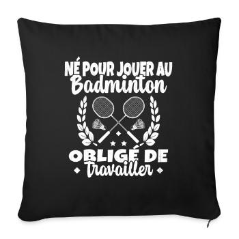 Né pour jouer au Badminton - Housse de coussin décorative 45 x 45 cm - noir - Devant