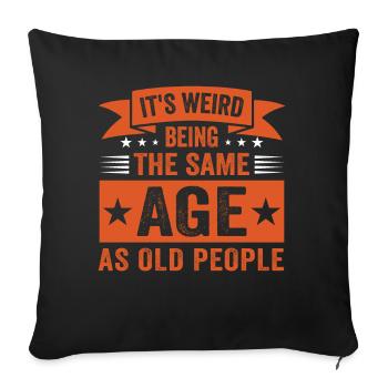 Birthday Getting Older Saying Humor Gift Idea - Sofa pillowcase 17,3'' x 17,3'' (45 x 45 cm) - black - Front