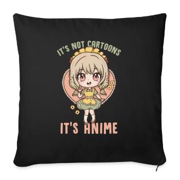 It's Not Cartoons It's Anime I Kawaii Otaku Girl - Sofakissenbezug 45 x 45 cm - Schwarz - Vorne