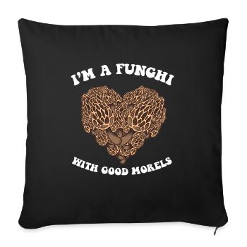 I'm a Funghi with good Morels I Mushroom Hunter - Sofakissenbezug 45 x 45 cm - Schwarz - Vorne