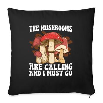The Mushrooms Are Calling And I Must Go I Pilze - Sofakissenbezug 45 x 45 cm - Schwarz - Vorne