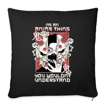 It's An Anime Thing You Wouldn't Understand - Sofa pillowcase 17,3'' x 17,3'' (45 x 45 cm) - black - Front