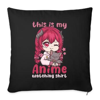This Is My Anime Watching Shirt I Kawaii Otaku - Sofakissenbezug 45 x 45 cm - Schwarz - Vorne