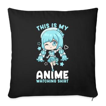 This Is My Anime Watching Shirt I Kawaii Otaku - Sofakissenbezug 45 x 45 cm - Schwarz - Vorne