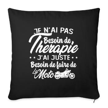 Pas besoin de thérapie besoin de faire de la Moto - Housse de coussin décorative 45 x 45 cm - noir - Devant