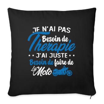 Pas besoin de thérapie besoin de faire de la Moto - Housse de coussin décorative 45 x 45 cm - noir - Devant
