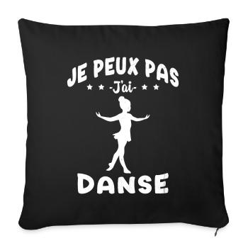 j'peux pas j'ai Danse - Humour Fille Cadeau - Housse de coussin décorative 45 x 45 cm - noir - Devant