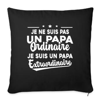 Pas Un Papa Ordinaire Je Suis Papa Extraordinaire - Housse de coussin décorative 45 x 45 cm - noir - Devant