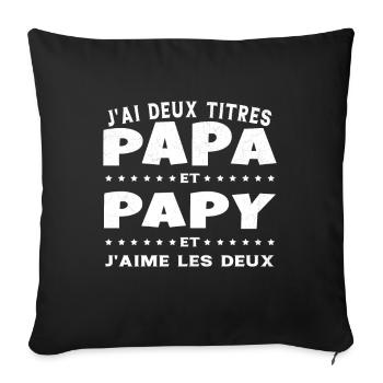 J'ai Deux Titres Papa Et Papy Fête Des Pères - Housse de coussin décorative 45 x 45 cm - noir - Devant