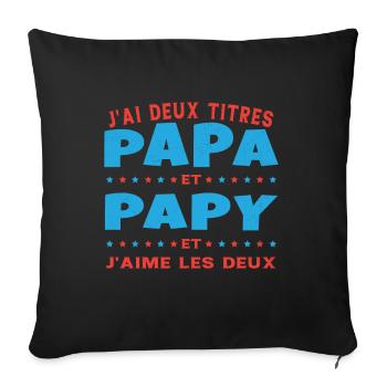 J'ai Deux Titres Papa Et Papy Fête Des Pères - Housse de coussin décorative 45 x 45 cm - noir - Devant