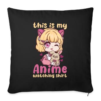 This Is My Anime Watching Shirt I Kawaii Otaku - Sofakissenbezug 45 x 45 cm - Schwarz - Vorne