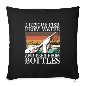I Rescue Fish From Water And Beer From Bottles - Sofakissenbezug 45 x 45 cm - Schwarz - Vorne