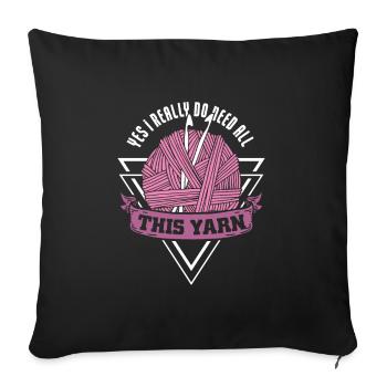 Yes I really do need all this yarn - Sofakissenbezug 45 x 45 cm - Schwarz - Vorne