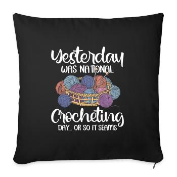 Yesterday was national crocheting day - Sofakissenbezug 45 x 45 cm - Schwarz - Vorne