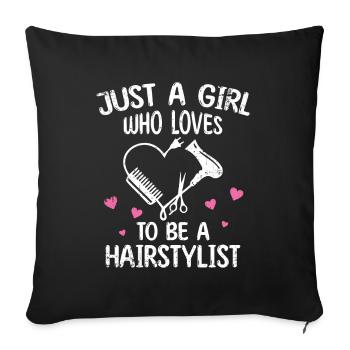 Woman just a girl who likes to be a hairdresser - Sofa pillowcase 17,3'' x 17,3'' (45 x 45 cm) - black - Front