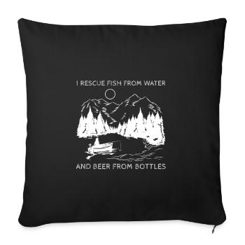 I Rescue Fish From Water And Beer From Bottles - Sofakissenbezug 45 x 45 cm - Schwarz - Vorne
