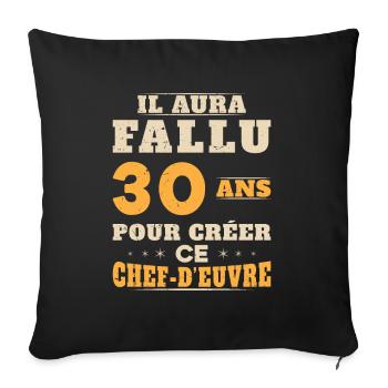 30 Ans pour créer ce chef d'euvre - Housse de coussin décorative 45 x 45 cm - noir - Devant