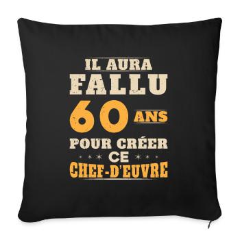 60 Ans pour créer ce chef d'euvre - Housse de coussin décorative 45 x 45 cm - noir - Devant