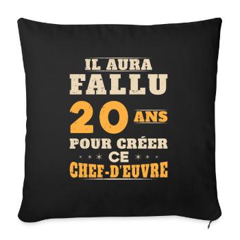 20 Ans pour créer ce chef d'euvre - Housse de coussin décorative 45 x 45 cm - noir - Devant