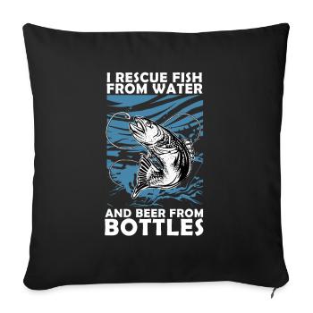 I Rescue Fish From Water And Beer From Bottles - Sofakissenbezug 45 x 45 cm - Schwarz - Vorne