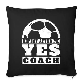 Repeat after me Yes Coach football player Sport - Sofa pillowcase 17,3'' x 17,3'' (45 x 45 cm) - black - Front