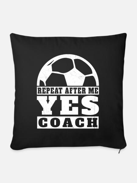 Wiederhole nach mir Ja Trainer Fußballspieler Sport - Sofakissenbezug 45 x 45 cm - Schwarz