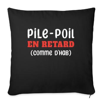 Pile en Retard Humoristique Cadeau - Housse de coussin décorative 45 x 45 cm - noir - Devant