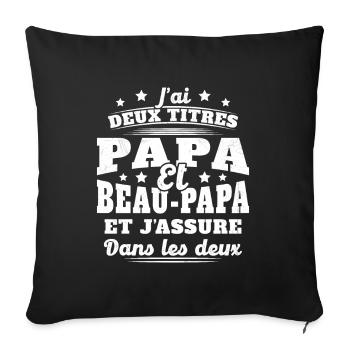 J'ai Deux Titres Papa Et Beau-papa Humour Cadeau - Housse de coussin décorative 45 x 45 cm - noir - Devant