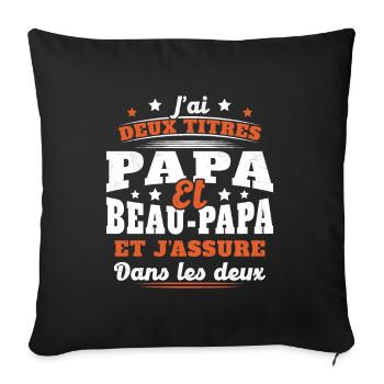 J'ai Deux Titres Papa Et Beau-papa Humour Cadeau - Housse de coussin décorative 45 x 45 cm - noir - Devant
