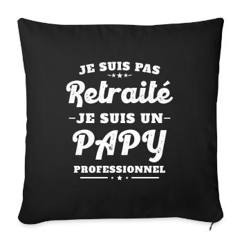 Pas Retraite je suis un Papy Professionnel Humour - Housse de coussin décorative 45 x 45 cm - noir - Devant