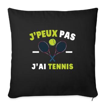 J'Peux Pas J'Ai Tennis Sport Cadeau Humoristique - Housse de coussin décorative 45 x 45 cm - noir - Devant