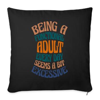 Functional Adult Seems Excessive - Sofa pillowcase 17,3'' x 17,3'' (45 x 45 cm) - black - Front