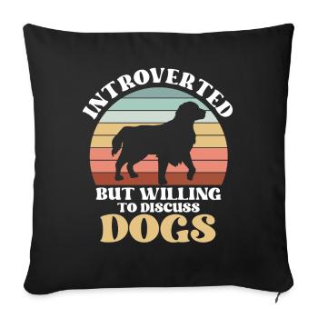 Introverted But Willing To Discuss Dogs - Sofa pillowcase 17,3'' x 17,3'' (45 x 45 cm) - black - Front
