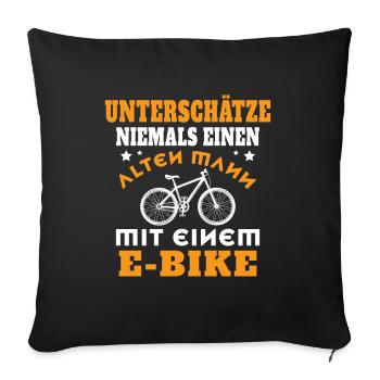 Unterschätze nie einen Alten Mann mit einem E-BIKE - Sofakissenbezug 45 x 45 cm - Schwarz - Vorne