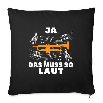 Ja das muss so laut - Sofakissenbezug 45 x 45 cm - Schwarz - Vorne